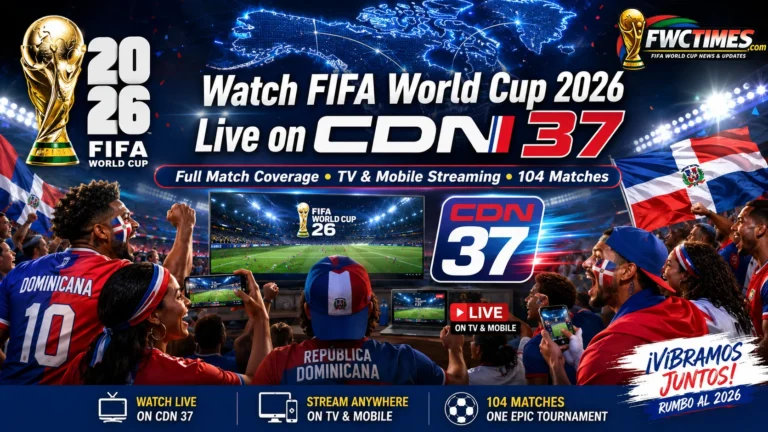 Dominican fans watch FIFA World Cup 2026 live on CDN 37 with TV coverage, mobile streaming, and full match action.