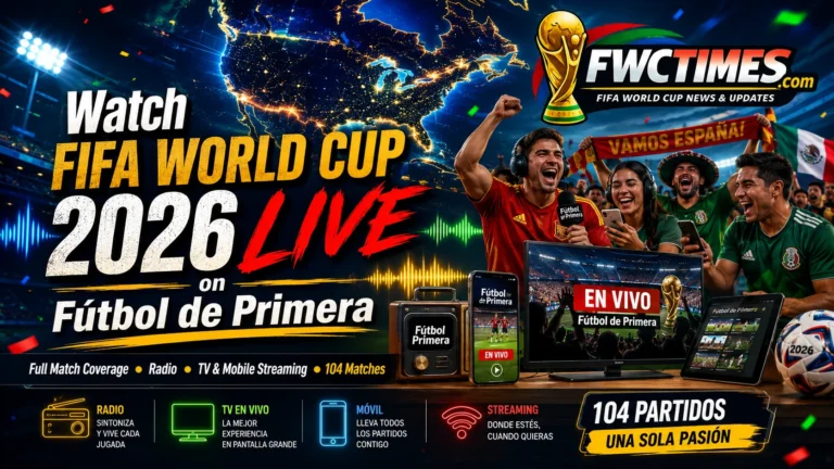 Fans follow FIFA World Cup 2026 live on Fútbol de Primera with radio coverage, mobile streaming, and match updates.