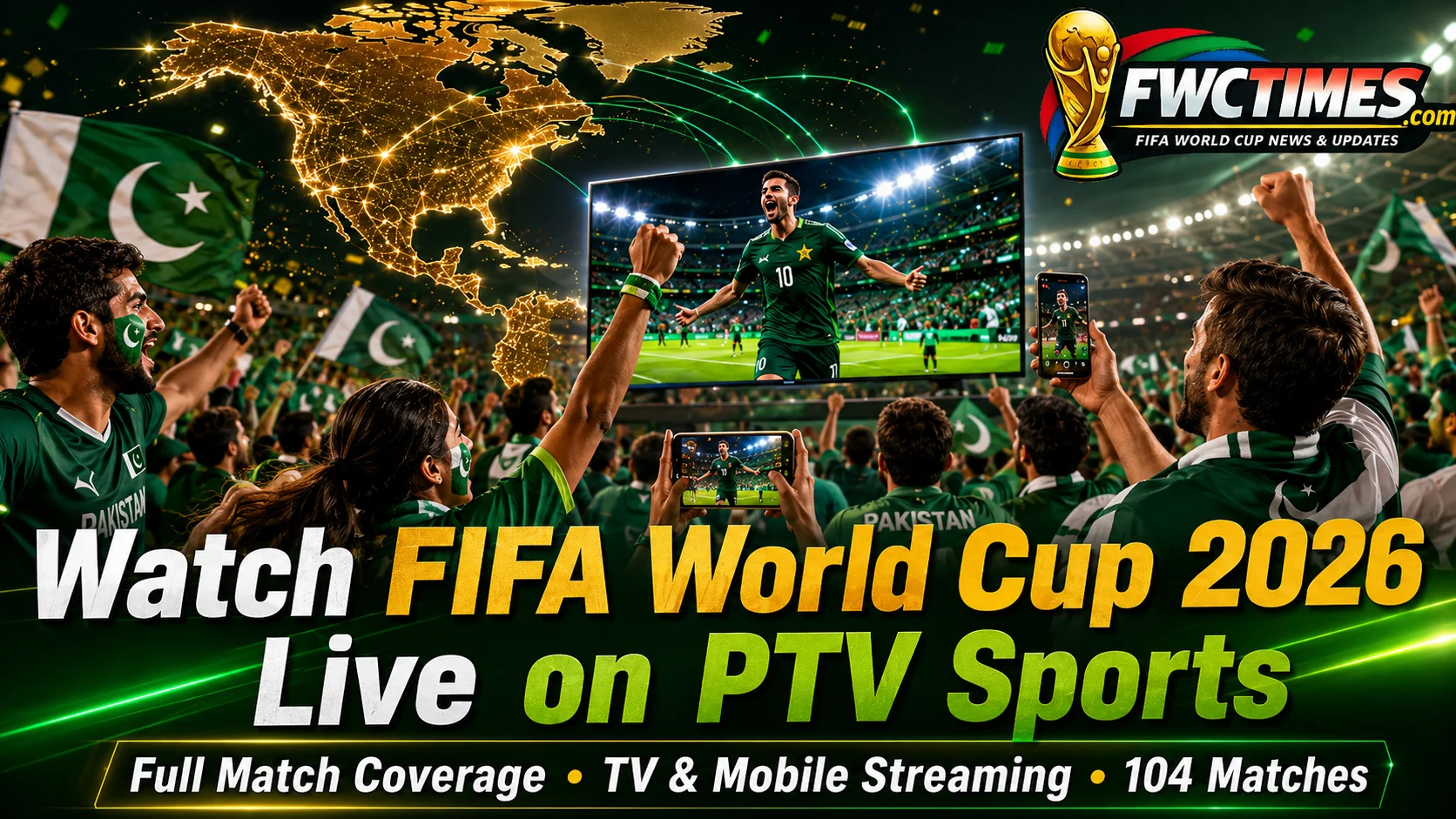Pakistani fans watch FIFA World Cup 2026 live on PTV Sports with TV coverage, mobile streaming, and match action.