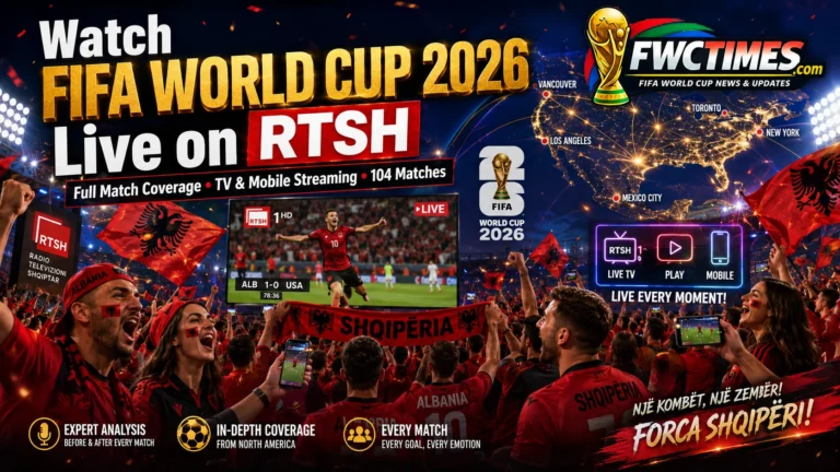 Albanian fans watch FIFA World Cup 2026 live on RTSH with TV coverage, mobile streaming, and match action.