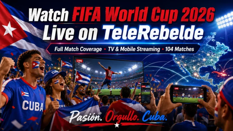 Cuban fans watch FIFA World Cup 2026 live on TeleRebelde with TV broadcasts, mobile streaming, and full match coverage.