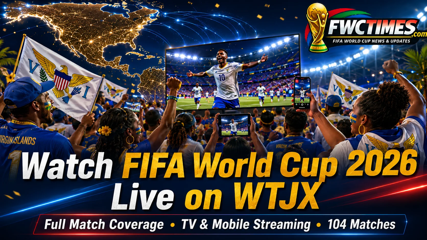 U.S. Virgin Islands fans watch FIFA World Cup 2026 live on WTJX with TV coverage, streaming, and match action.