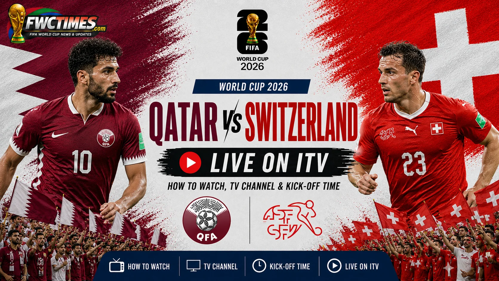 Watch Qatar vs Switzerland live on ITV with World Cup 2026 streaming info, TV coverage, kick-off details, and match guide.