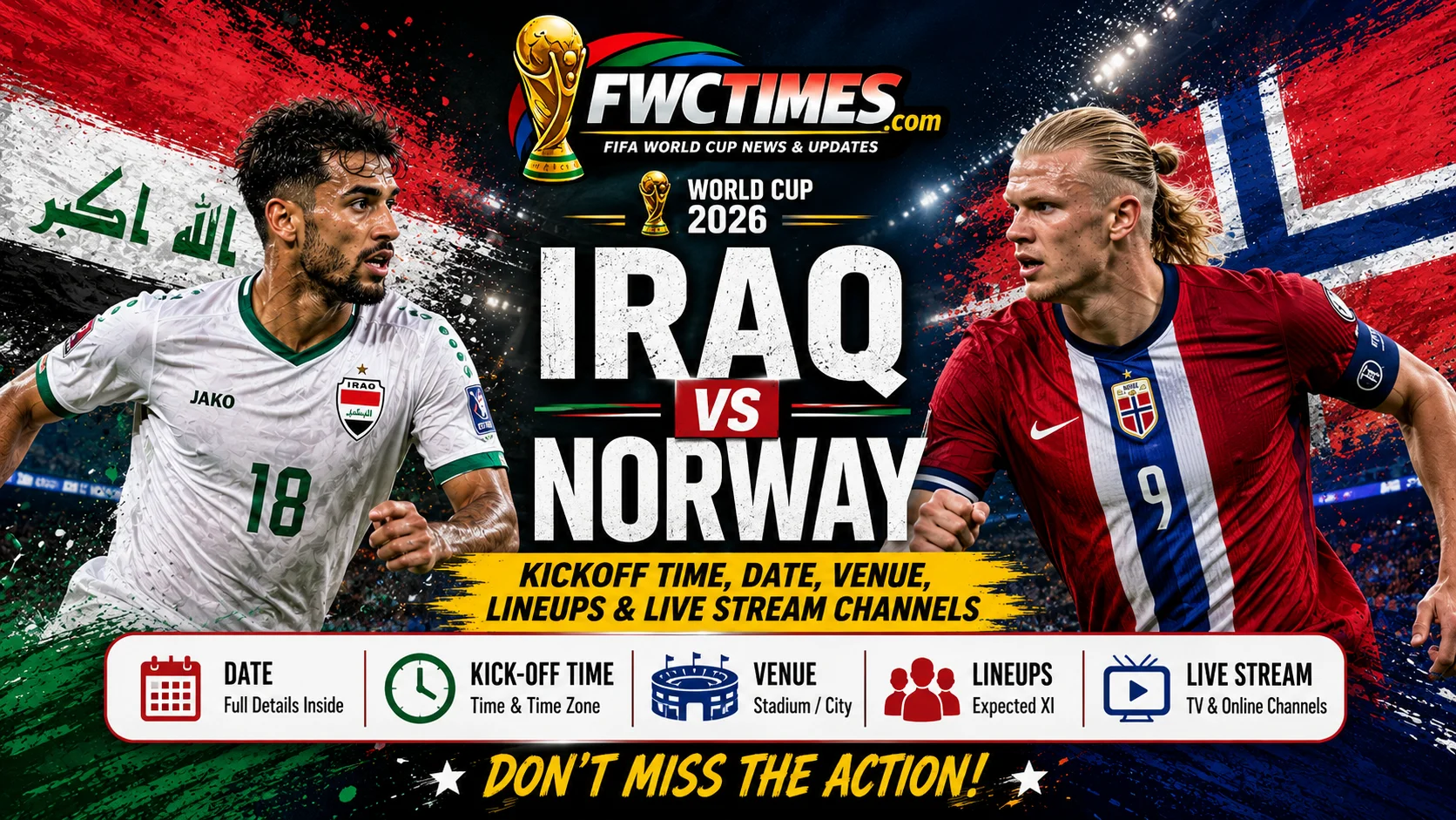 Iraq vs Norway match guide with kickoff time, date, venue, lineups, and live stream channels for World Cup fans.