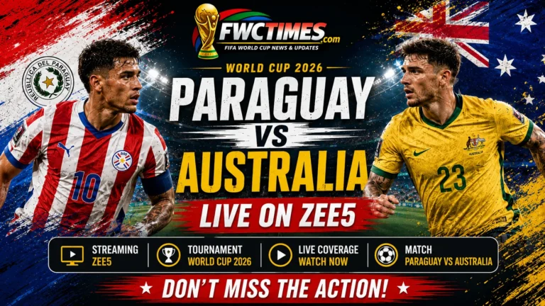 Paraguay vs Australia live on ZEE5 with World Cup 2026 streaming guide, match coverage, kick-off time, and venue details for fans.