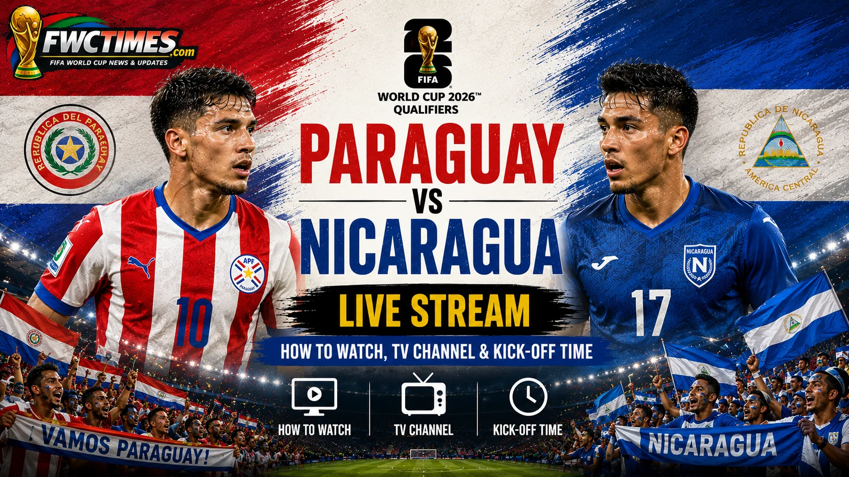 Paraguay vs Nicaragua Live Stream, How to Watch, TV Channel & Kick-off Time graphic featuring both teams, streaming details, TV coverage, and match schedule.