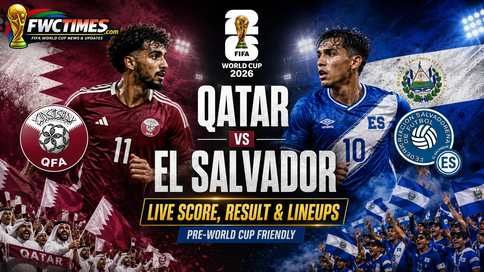 Qatar vs El Salvador Live Score, Result & Lineups Pre-World Cup Friendly graphic featuring both teams, live match updates, final result, and starting XIs.
