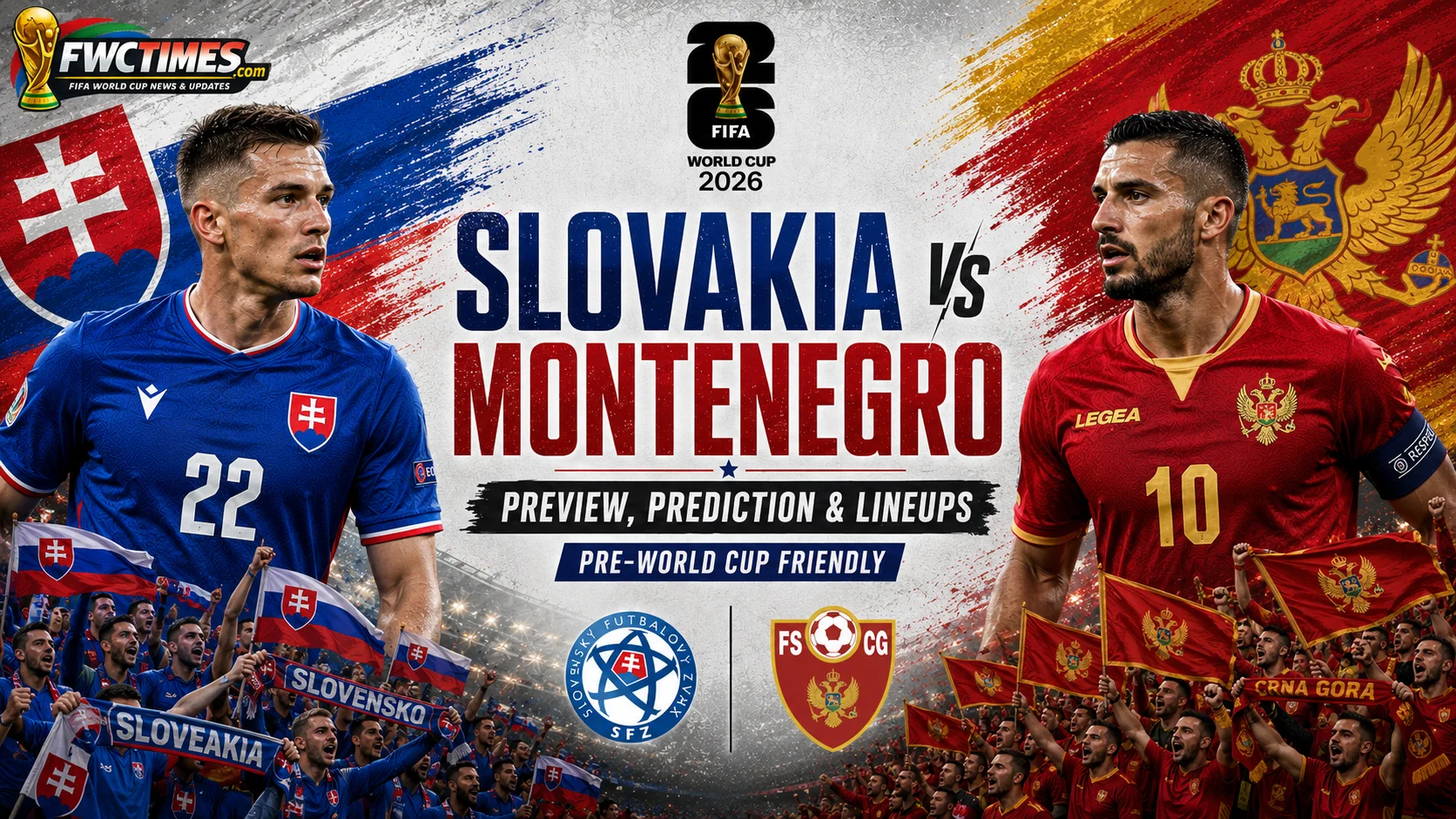 Slovakia vs Montenegro Preview, Prediction & Lineups Pre-World Cup Friendly graphic featuring both teams, predicted XIs, key players, and match insights.