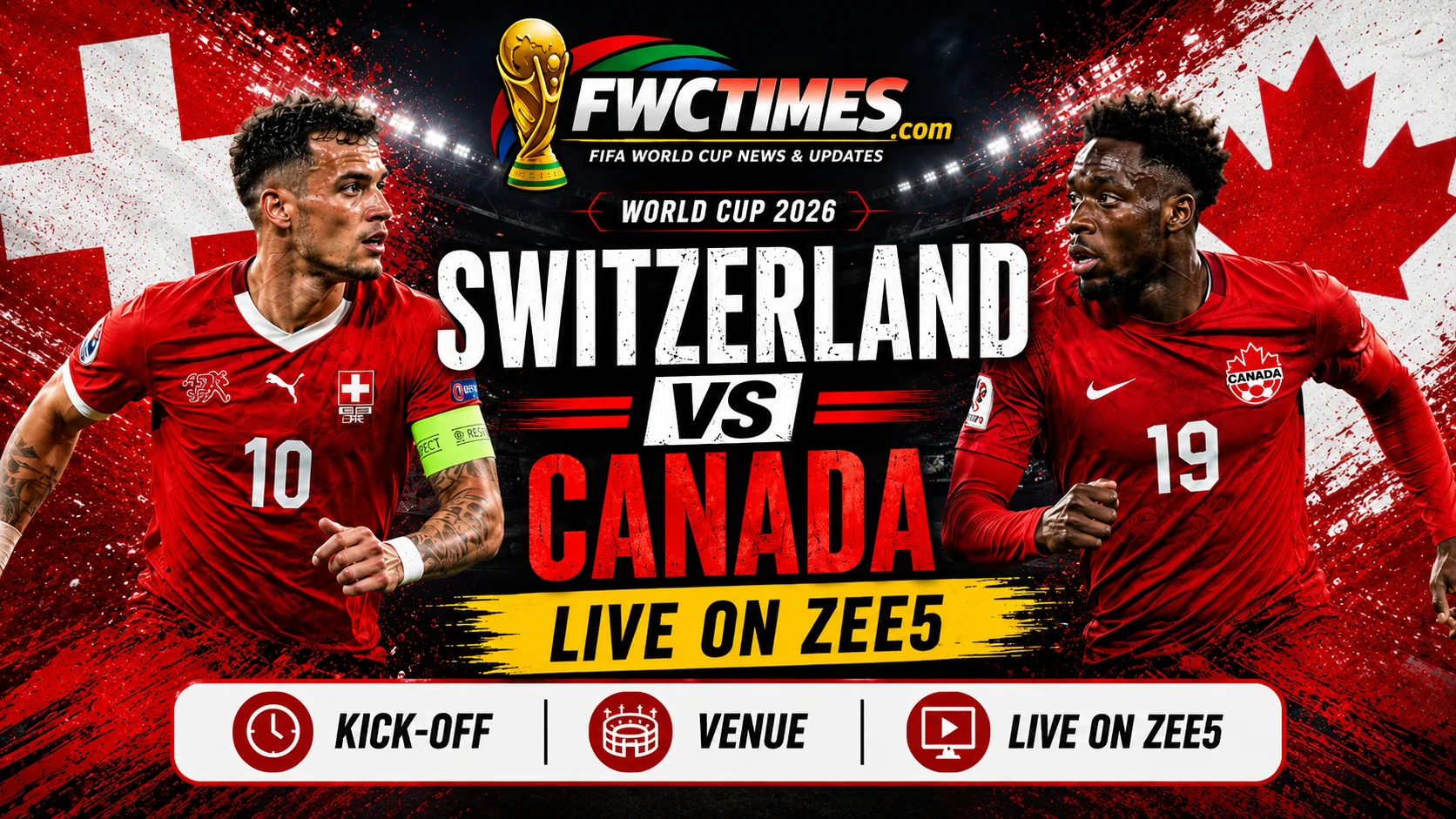 Switzerland vs Canada live on ZEE5 with World Cup 2026 streaming guide, match coverage, kick-off time, and venue details for fans.