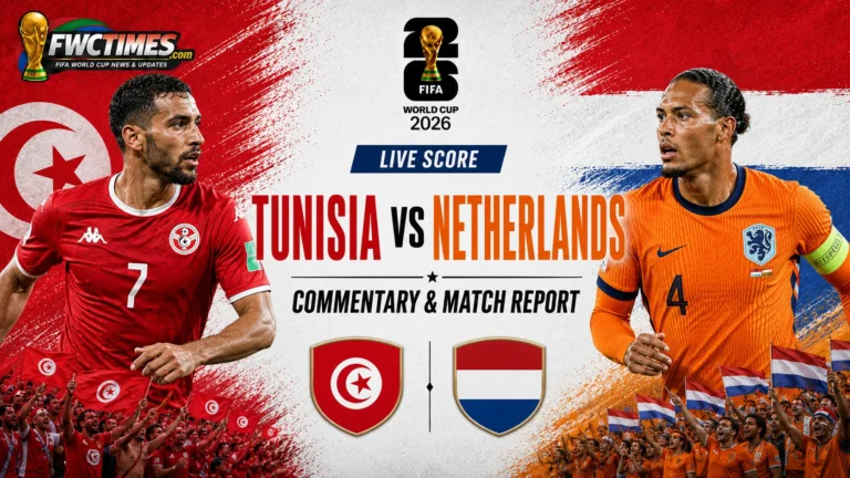 Tunisia vs Netherlands live score guide with real-time commentary, match updates, key moments, result, and full World Cup 2026 match report.
