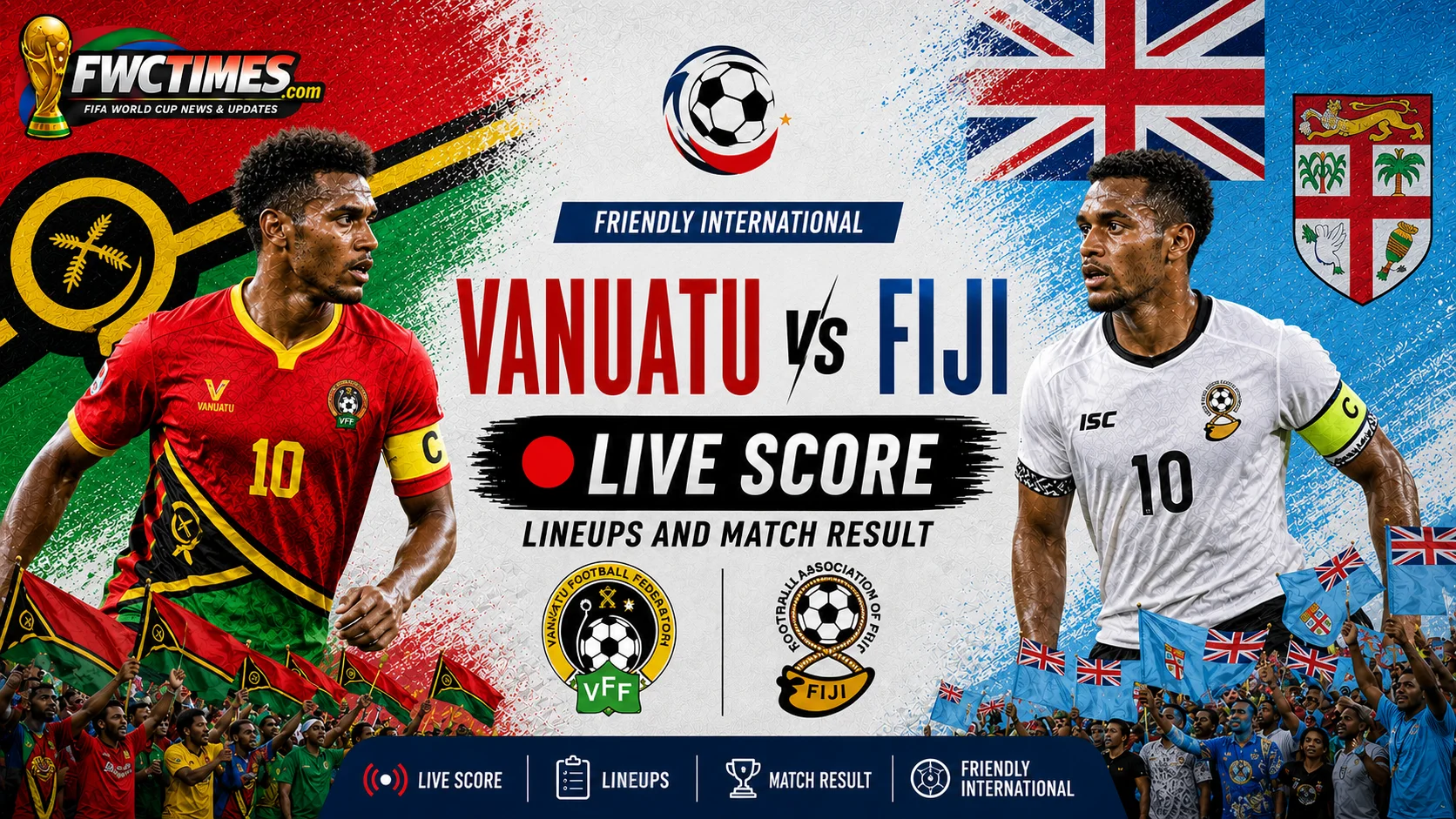Vanuatu vs Fiji live score, lineups, and match result updates for Friendly International fans following every key moment.