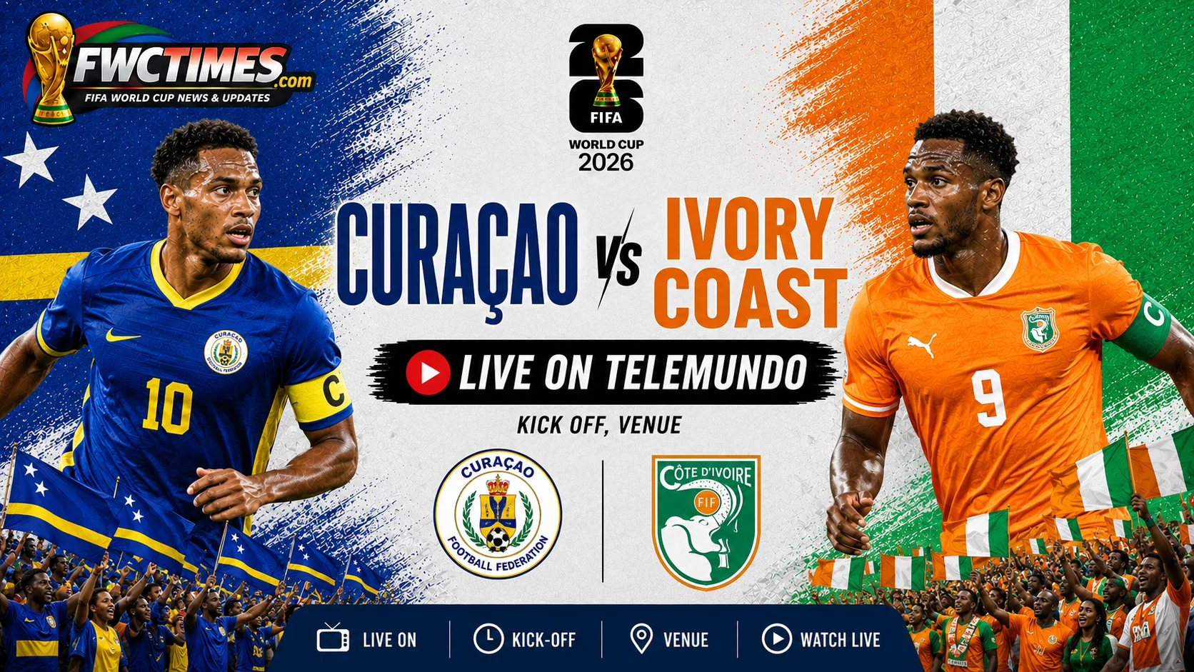 Watch Curaçao vs Ivory Coast Live on Telemundo, Kick off, Venue