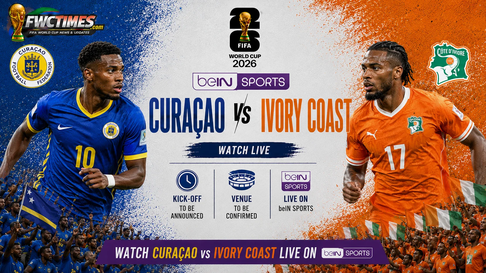 Watch Curaçao vs Ivory Coast Live on beIN Sports, Kick off, Venue