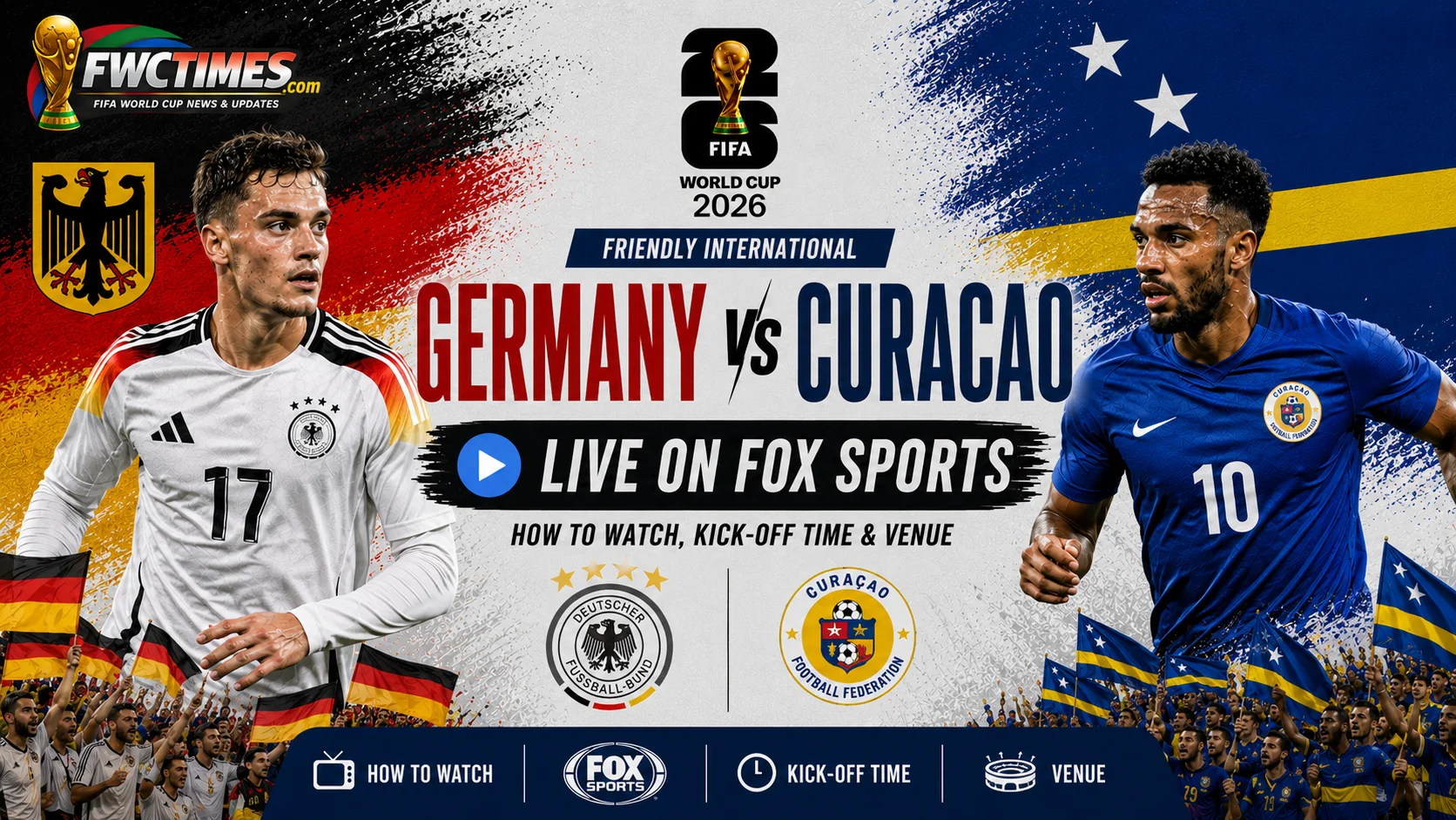Watch Germany vs Curacao live on FOX Sports with kick-off time, venue details, and match coverage info for World Cup fans.