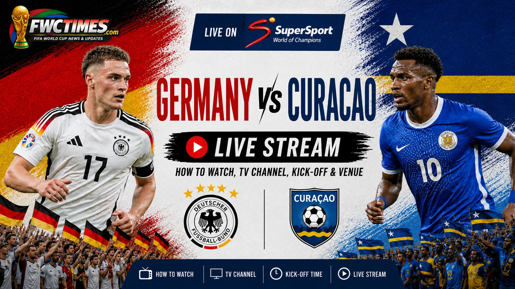 Watch Germany vs Curaçao live on SuperSport with kick-off time, venue details, and match coverage info for World Cup fans.