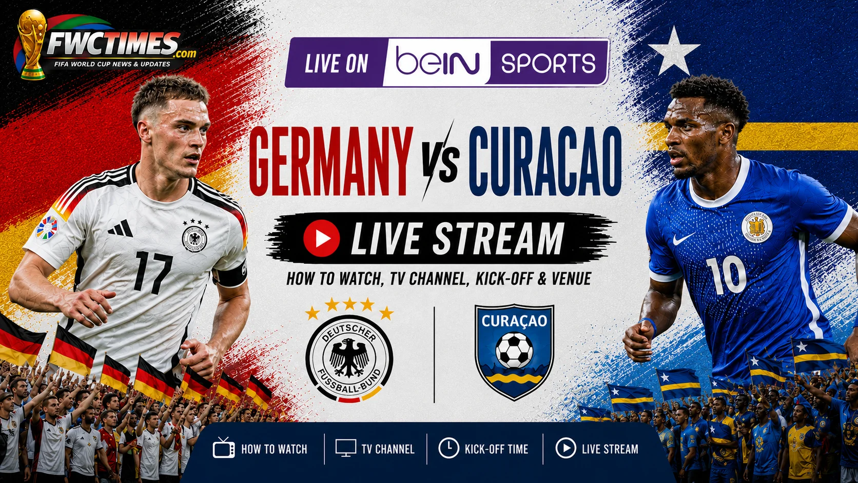 Watch Germany vs Curacao live on beIN Sports with kick-off time, venue details, and match coverage info for World Cup fans.