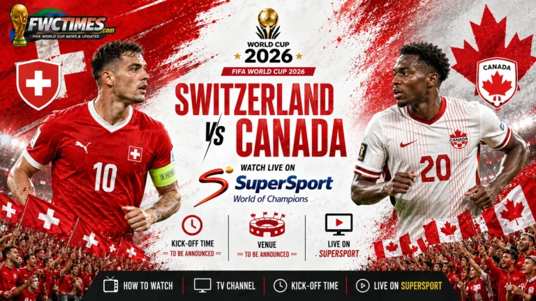 Watch Switzerland vs Canada live on SuperSport with kick-off time, venue details, and World Cup match coverage info for fans.