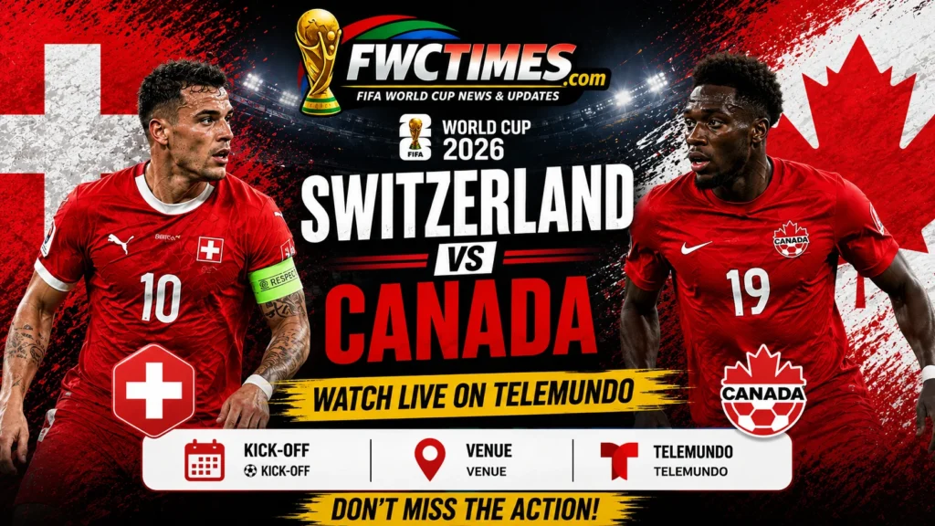 Watch Switzerland vs Canada Live on Telemundo, Kick off, Venue
