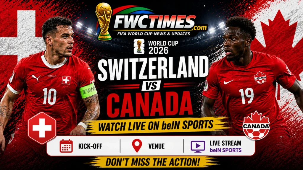 Watch Switzerland vs Canada live on beIN Sports with kick-off time, venue details, and World Cup match coverage info for fans.