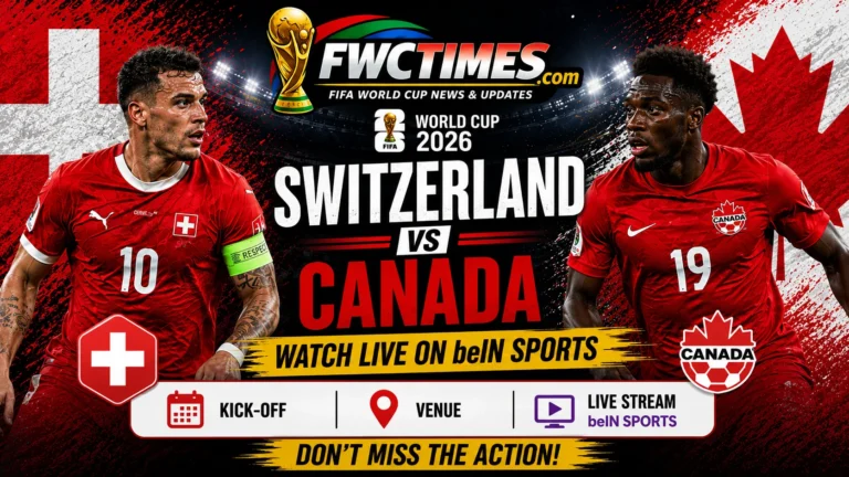 Watch Switzerland vs Canada live on beIN Sports with kick-off time, venue details, and World Cup match coverage info for fans.