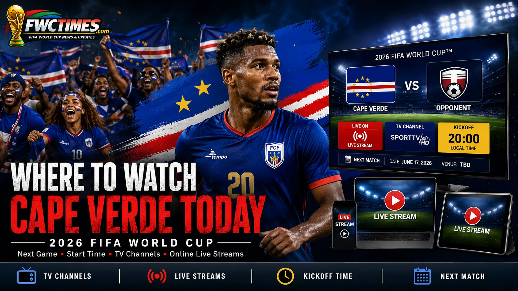 Cape Verde fans follow the 2026 FIFA World Cup with next match time, TV channels, live streams, and match coverage.