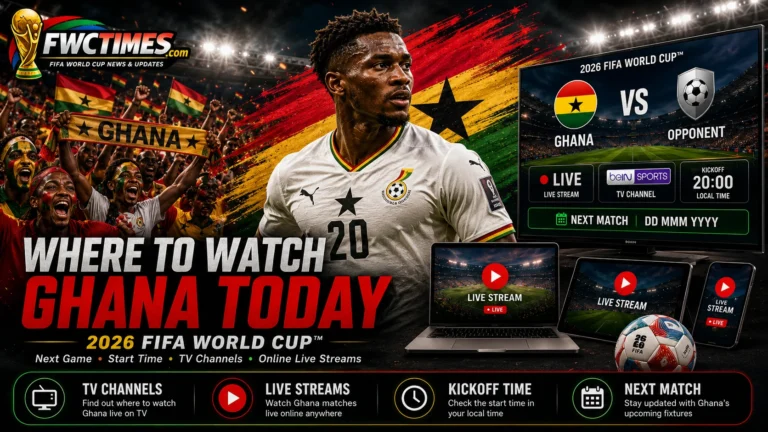 Ghana fans follow the 2026 FIFA World Cup with next match details, start time, TV channels, and live streams.
