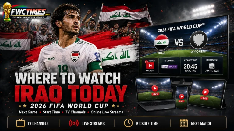Iraq fans follow the 2026 FIFA World Cup with next match time, TV channels, live streams, and match coverage.