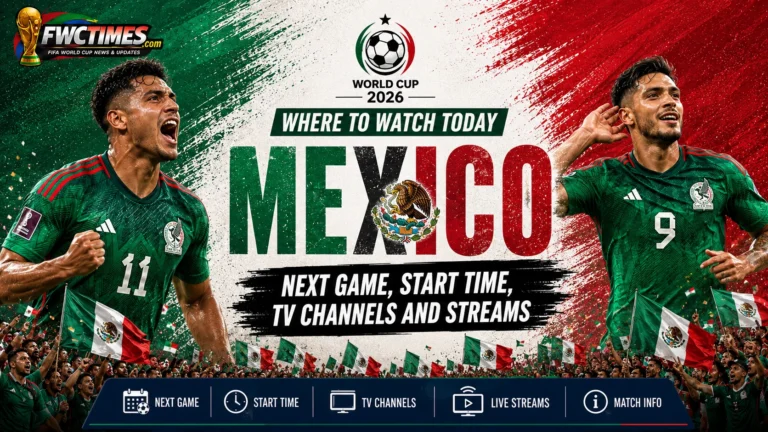Mexico 2026 FIFA World Cup watch guide with next game, start time, TV channels, and live stream options for fans today.