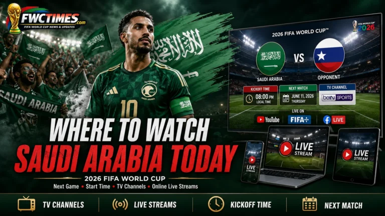 Saudi fans follow the 2026 FIFA World Cup with next match time, TV channels, live streams, and match coverage.