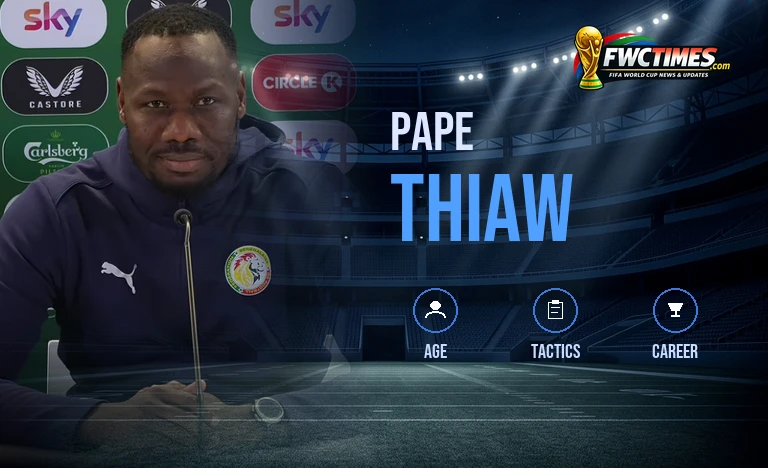 Pape Thiaw Senegal World Cup 2026 Coach Profile FWC Times